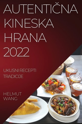 AutentiČna Kineska Hrana 2022 Ukusni Recepti Tradicije