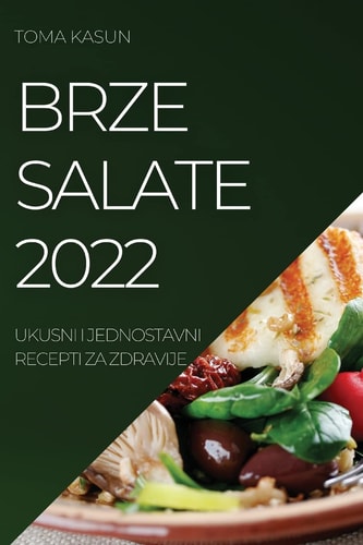 Brze Salate 2022 Ukusni I Jednostavni Recepti Za Zdravije