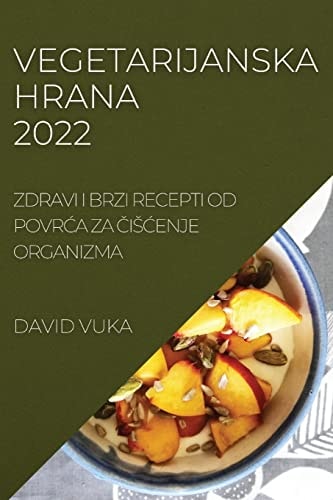Vegetarijanska Hrana 2022 Zdravi I Brzi Recepti Od PovrĆa Za ČisĆenje Organizma