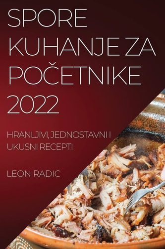 Spore Kuhanje Za PoČetnike 2022 Hranljivi, Jednostavni I Ukusni Recepti