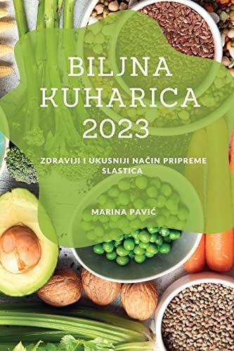 Biljna kuharica 2023 Zdraviji i ukusniji način pripreme slastica