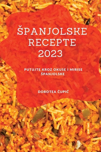 Spanjolske recepte 2023 Putujte kroz okuse i mirise Spanjolske
