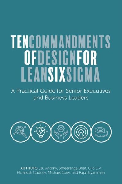 Ten Commandments of Design for Lean Six SIGMA: A Practical Guide for Senior Executives and Business Leaders