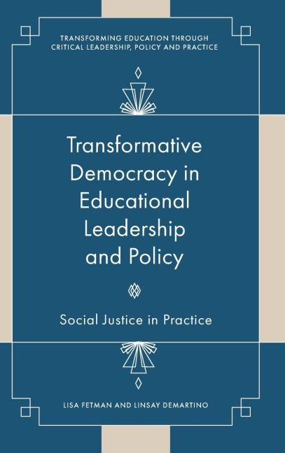 Transformative Democracy in Educational Leadership and Policy: Social Justice in Practice