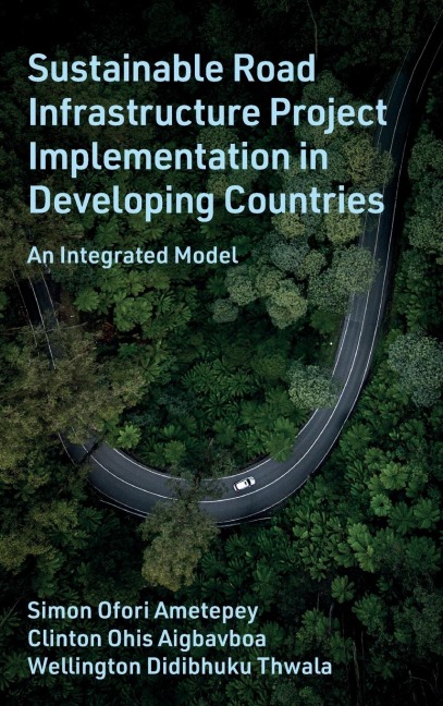 Sustainable Road Infrastructure Project Implementation in Developing Countries: An Integrated Model