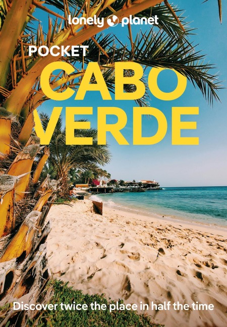Lonely Planet Pocket Cabo Verde: Discover Twice the Place in Half the Time | Top Sights | Maps & Walking Tours | Covers Santo Antao, Pico do Fogo, Boa Vista and more