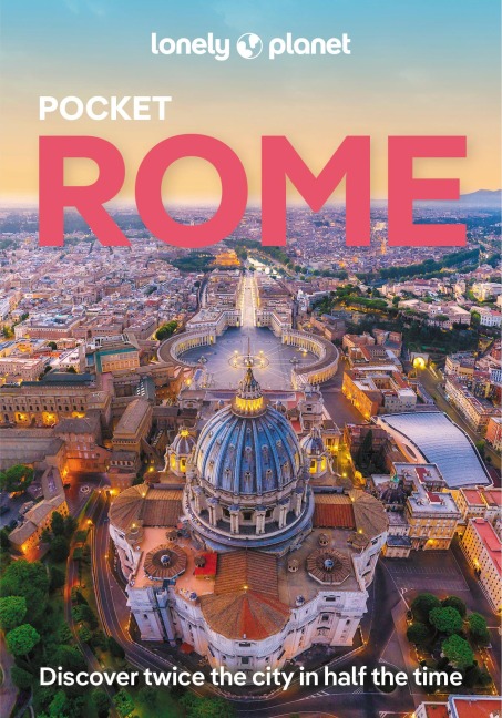 Lonely Planet Pocket Rome: Discover Twice the City in Half the Time | Top Sights | Maps & Walking Tours | Covers Colosseum, Spanish Steps, Trevi Fountain and more