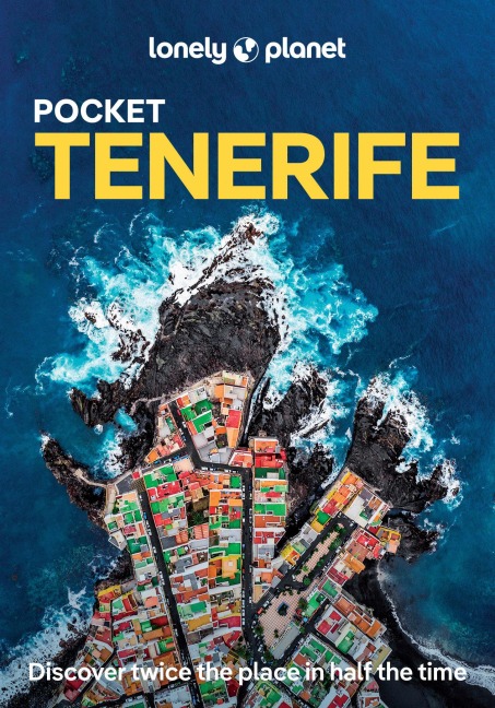 Lonely Planet Pocket Tenerife: Discover Twice the Place in Half the Time | Top Sights | Maps & Walking Tours | Covers Parque Nacional del Teide, La Laguna, Santa Cruz de Tenerife and more