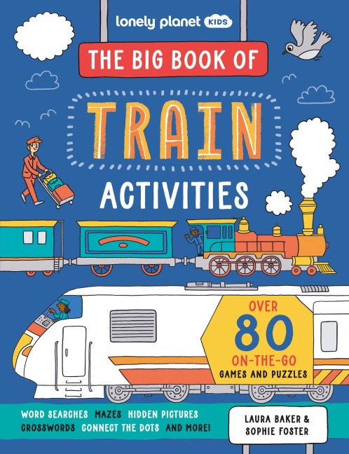 Lonely Planet Kids The Big Book of Train Activities: Over 80 On-the-Go Games and Puzzles