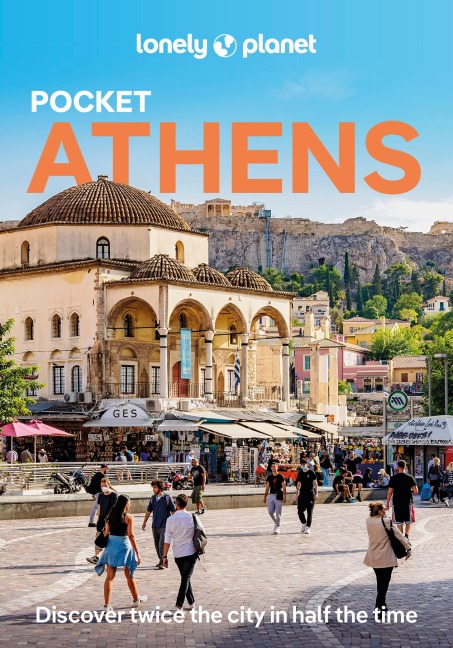 Lonely Planet Pocket Athens: Discover Twice the City in Half the Time | Top Sights | Maps & Walking Tours | Covers Acropolis Area, Monastiraki & Psyrri, Syntagma & Plaka and more