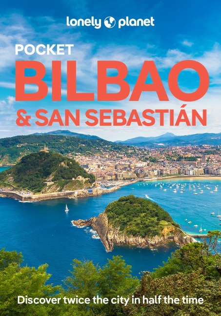 Lonely Planet Pocket Bilbao & San Sebastian: Discover Twice the Region in Half the Time | Top Sights | Maps & Walking Tours | Covers Arkeologi Museoa, Puente Colgante, Monte Igueldo and more