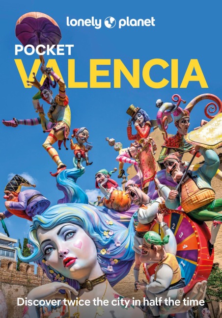 Lonely Planet Pocket Valencia: Discover Twice the City in Half the Time | Top Sights | Maps & Walking Tours | Covers Catedral de Valencia, Museo de la Seda, Jardin Botanico and more