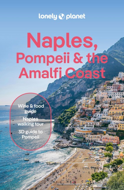Lonely Planet Naples, Pompeii & the Amalfi Coast: Plan the Trip of a Lifetime | Detailed Itineraries & Maps | Insider Tips | Covers Naples, Pompeii, The Amalfi Coast, Salerno and more