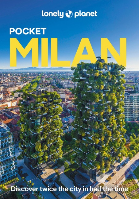 Lonely Planet Pocket Milan: Discover Twice the City in Half the Time | Top Sights | Maps & Walking Tours | Covers Duomo, Villa Necchi Campiglio, Lake Como and more