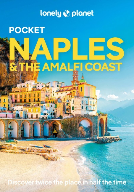 Lonely Planet Pocket Naples & the Amalfi Coast: Discover Twice the Region in Half the Time | Top Sights | Maps & Walking Tours | Covers Pompeii, Path of the Gods, Positano and more