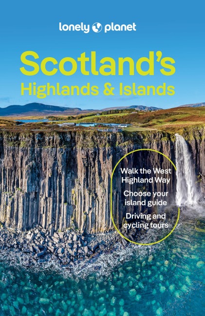 Lonely Planet Scotland's Highlands & Islands: Plan the Trip of a Lifetime | Detailed Itineraries & Maps | Insider Tips | Covers Southern Highlands & Islands, Inverness and more