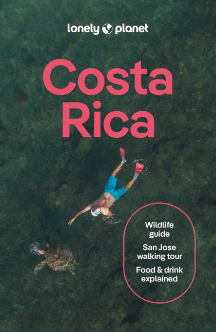 Lonely Planet Costa Rica: Plan the Trip of a Lifetime | Detailed Itineraries & Maps | Insider Tips | Covers Waterfalls, Sea Turtles, Traditional Crafts and more