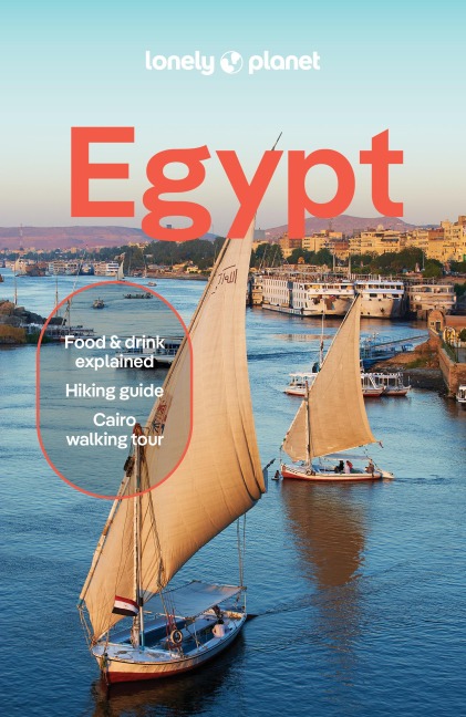 Lonely Planet Egypt: Plan the Trip of a Lifetime | Detailed Itineraries & Maps | Insider Tips | Covers Great Pyramid, Luxor, Siwa Oasis and more