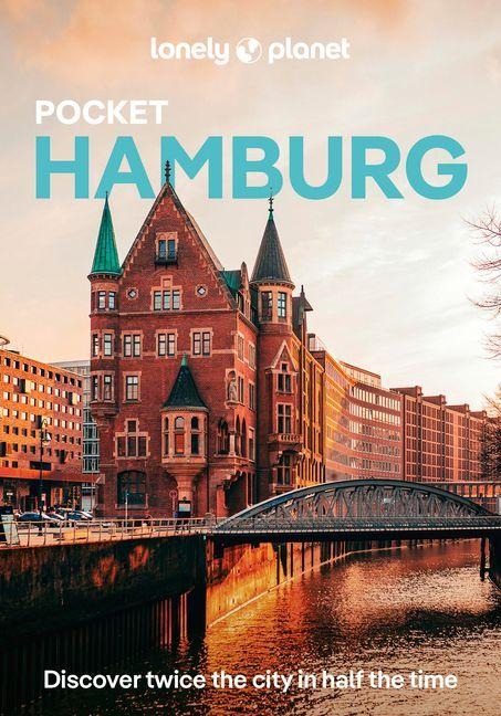 Lonely Planet Pocket Hamburg: Discover Twice the City in Half the Time | Top Sights | Maps & Walking Tours | Covers Fischmarkt, Mahnmal St-Nikolai, Internationales Maritimes Museum and more