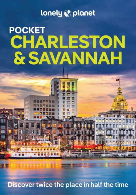 Lonely Planet Pocket Charleston & Savannah: Discover Twice the Region in Half the Time | Top Sights | Maps & Walking Tours | Covers South of Broad & the French Quarter, East Side, NoMo & Hampton Park and more