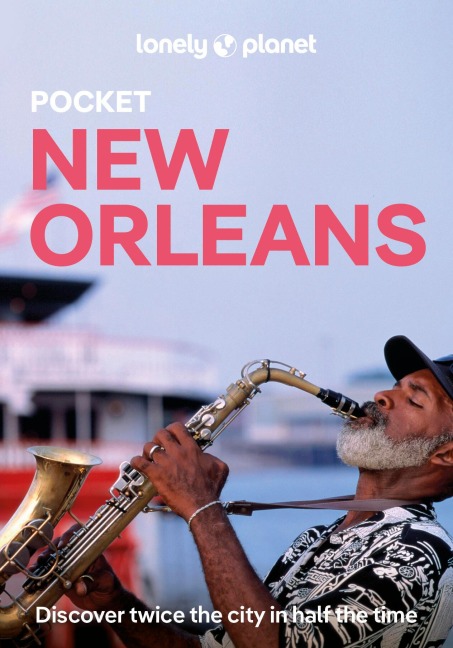 Lonely Planet Pocket New Orleans: Discover Twice the City in Half the Time | Top Sights | Maps & Walking Tours | Covers The French Quarter, Crescent Park, St Louis Cemetery No 1 and more