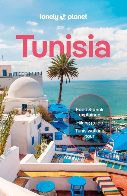 Lonely Planet Tunisia: Plan the Trip of a Lifetime | Detailed Itineraries & Maps | Insider Tips | Covers Ksar Ghilane, Bulla Regia, Cap Bon and more