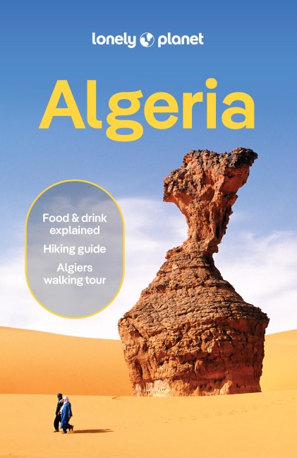 Lonely Planet Algeria: Plan the Trip of a Lifetime | Detailed Itineraries & Maps | Insider Tips | Covers Algiers, Timimoun, Tassili NâEUR(TM)Ajjer and more