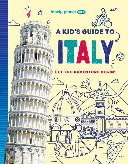 Lonely Planet Kids a Kid's Guide to Italy