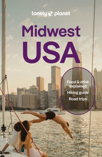 Lonely Planet Midwest USA: Plan the Trip of a Lifetime | Detailed Itineraries & Maps | Insider Tips | Covers Illinois, Indiana, Ohio and more