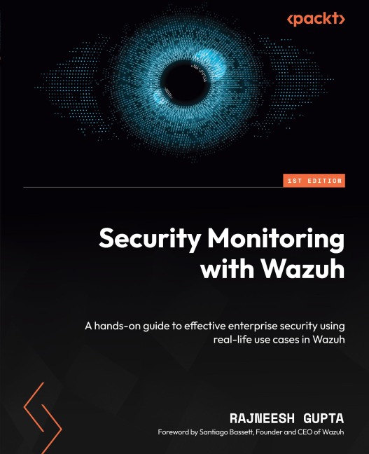Security Monitoring with Wazuh: A hands-on guide to effective enterprise security using real-life use cases in Wazuh