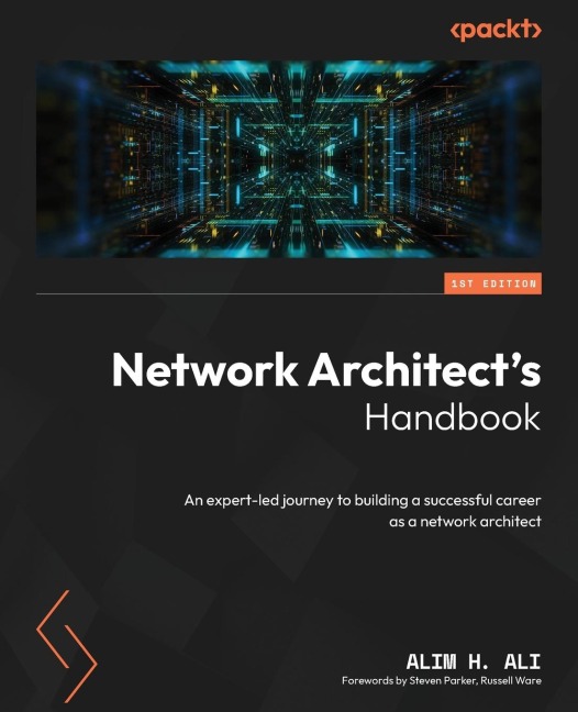 Network Architects Handbook: An expert-led journey to building a successful career as a network architect