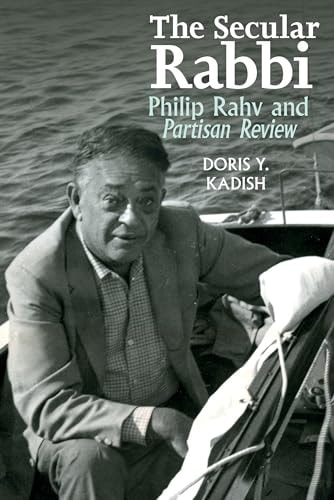 The Secular Rabbi Philip Rahv and Partisan Review