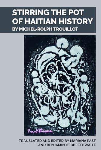 Stirring the Pot of Haitian History By Michel-Rolph Trouillot