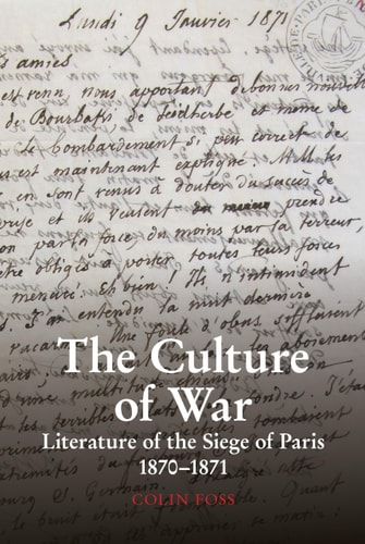 The Culture of War Literature of the Siege of Paris 1870-1871