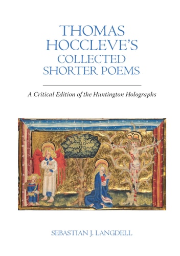 Thomas Hoccleve's Collected Shorter Poems A Critical Edition of the Huntington Holographs