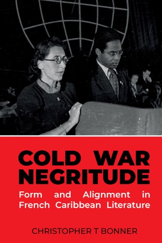Cold War Negritude Form and Alignment in French Caribbean Writing