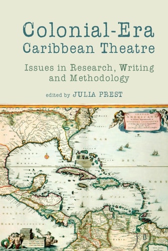 Colonial-era Caribbean Theatre Issues in Research, Writing and Methodology