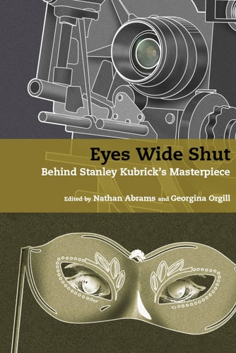 Eyes Wide Shut Behind Stanley Kubrick's Masterpiece