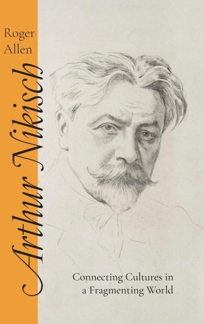 Arthur Nikisch: Connecting Cultures in a Fragmenting World