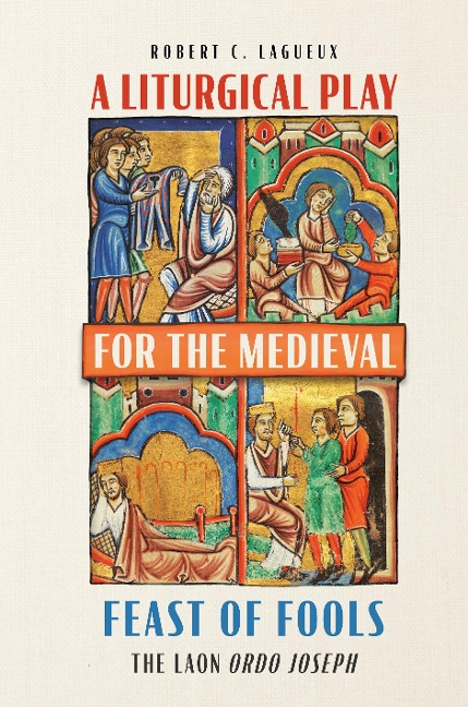 Liturgical Play for the Medieval Feast of Fools: The Laon Ordo Joseph