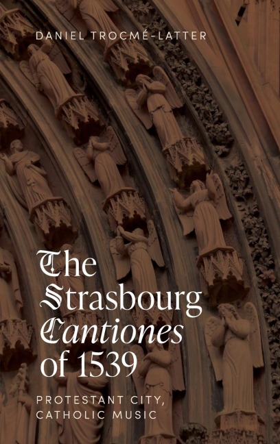 Strasbourg Cantiones of 1539: Protestant City, Catholic Music