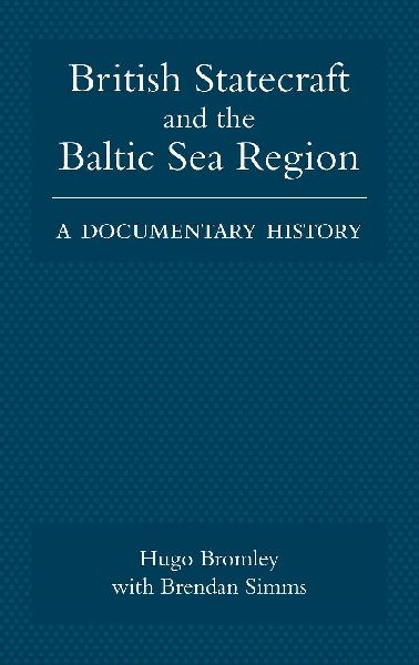 British Statecraft and the Baltic Sea Region: A Documentary History