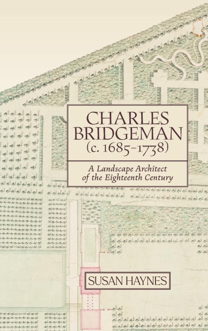 Charles Bridgeman (c.1685-1738): A Landscape Architect of the Eighteenth Century