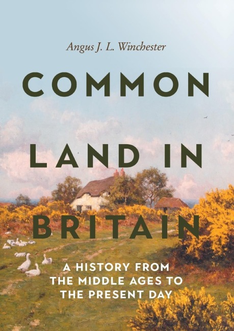 Common Land in Britain: A History from the Middle Ages to the Present Day