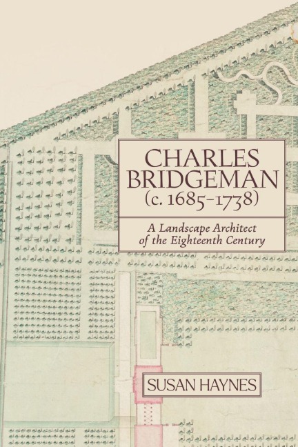 Charles Bridgeman (c.1685-1738): A Landscape Architect of the Eighteenth Century