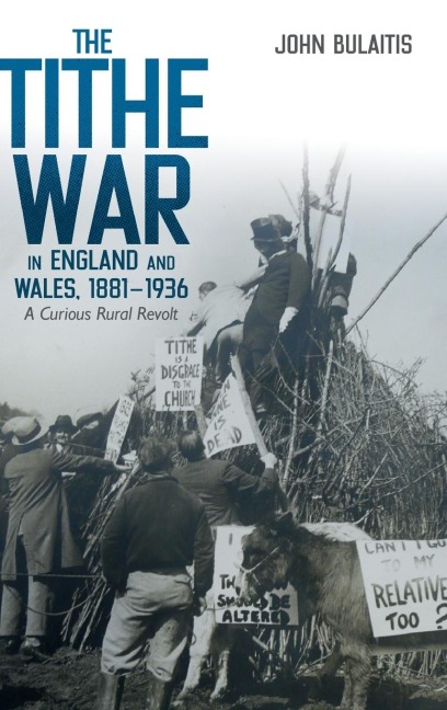 The Tithe War in England and Wales, 1881-1936: A Curious Rural Revolt
