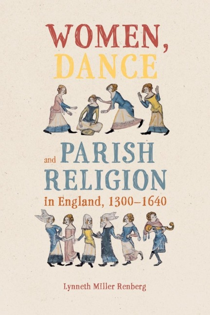 Women, Dance and Parish Religion in England, 1300-1640: Negotiating the Steps of Faith