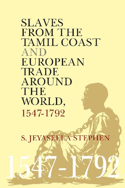 Slaves From the Tamil Coast and European Trade Around the World: 1547-1792