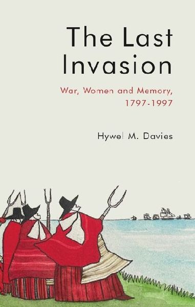 The Last Invasion: War, Women and Memory, 1797-1997