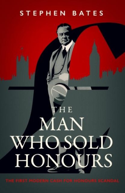 Man Who Sold Honours: The First Modern Cash for Honours Scandal